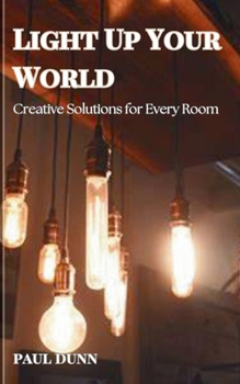 Paperback Light Up Your World: Creative Solutions for Every Room Book
