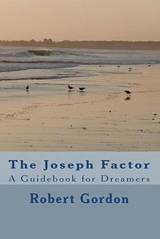 Paperback The Joseph Factor: A Guidebook for Dreamers Book