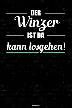 Der Winzer ist da kann losgehen! Notizbuch: Winzer Journal DIN A5 liniert 120 Seiten Geschenk (German Edition)