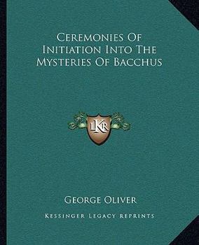 Paperback Ceremonies Of Initiation Into The Mysteries Of Bacchus Book