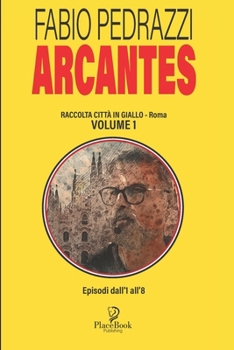 Paperback ARCANTES - Volume 1: Raccolta Città in Giallo - Roma - Uscite dal numero 1 al numero 8 [Italian] Book