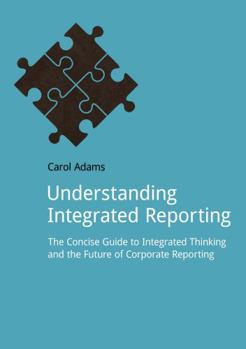 Paperback Understanding Integrated Reporting: The Concise Guide to Integrated Thinking and the Future of Corporate Reporting Book