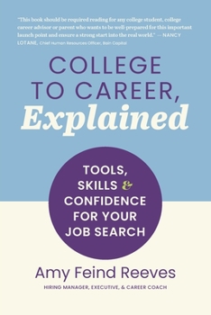 Paperback College to Career, Explained: Tools, Skills and Confidence for Your Job Search Book