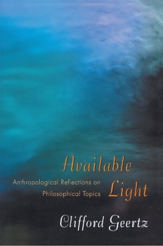 Paperback Available Light: Anthropological Reflections on Philosophical Topics Book