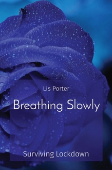 Paperback Breathing Slowly: Surviving Lockdown Book
