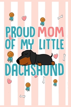 Dachshund Mom Notebook: Funny Gift Idea for Dog Owner on Birthday - Personalized Journal to Writing