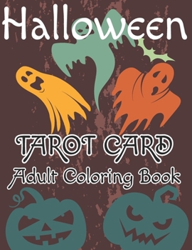 Halloween Tarot Card Adult Coloring Book: This has been a lot of fun to color. It is a great book for the adult who enjoys coloring And Loves Tarot card