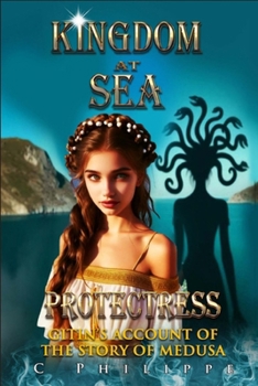 Protectress: Gitin's Account of the Life of Medusa