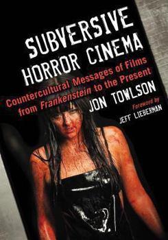 Paperback Subversive Horror Cinema: Countercultural Messages of Films from Frankenstein to the Present Book