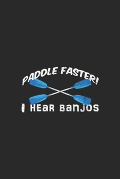 Paddle Faster I Hear Banjos: Paddle Faster I Hear Banjos Funny Outdoor Camping Journal/Notebook Blank Lined Ruled 6x9 100 Pages