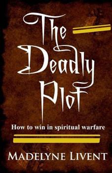 Paperback The deadly plot: How to win in spiritual warfare Book