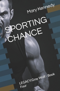 Paperback Sporting Chance: LEGACY: Gray Wolf - Book Four Book