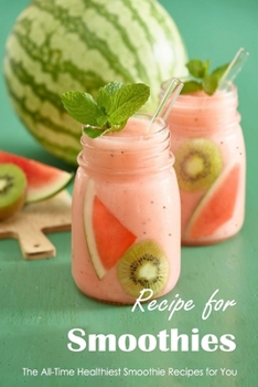 Recipe for Smoothies: The All-Time Healthiest Smoothie Recipes for You: Black and White