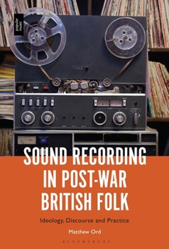 Paperback Sound Recording in Post-War British Folk: Ideology, Discourse and Practice Book