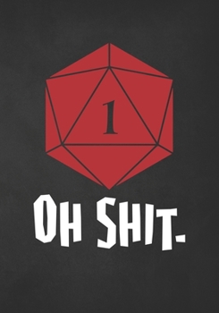 Paperback Oh Shit.: College Ruled Role Playing Gamer Paper: Rolled a 1 Red Dice RPG Journal Book