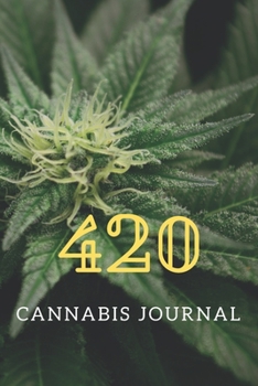Paperback 420 Cannabis Journal: Personal and Medical Marijuana Use Diary for Edibles, Flowers and Concentrates (6"x9" Journal Logbook) Book