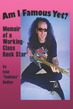 Paperback Am I Famous Yet?: Memoir of a Working-Class Rock Star Book