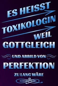 Es Heisst Toxikologin Weil Gottgleich und Abbild Von Perfektion Zu Lang W