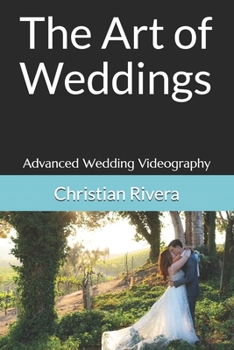 Paperback The Art of Weddings: Advanced Wedding Videography Book