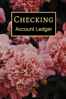 Checking Account Ledger: 6 Column Payment Record, Record and Tracker Log Book, Personal Checking Account Balance Register, Checking Account Transaction Register (checkbook ledger)