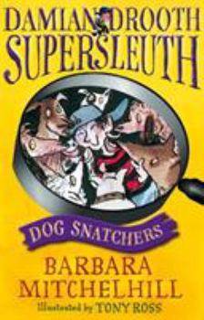 Dog Snatchers - Book #6 of the Damian Drooth Supersleuth