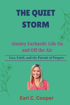 THE QUIET STORM: Ainsley Earhardt Life On and Off the Air