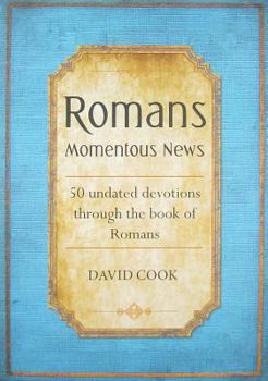 Paperback Romans Momentous News: 50 Updated Devotions Through the Book of Romans Book