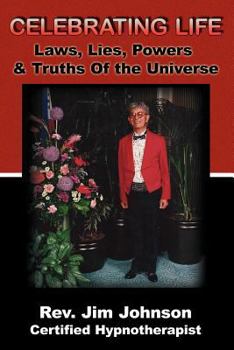 Paperback Celebrating Life: Laws, Lies, Powers & Truths of the Universe Book