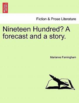 Paperback Nineteen Hundred? a Forecast and a Story. Book
