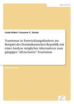 Tourismus in Entwicklungslandern Am Beispiel Der Dominikanischen Republik Mit Einer Analyse Moglicher Alternativen Zum Gangigen "All-Inclusive"-Tourismus