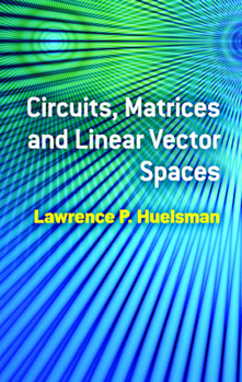 Paperback Circuits, Matrices and Linear Vector Spaces Book