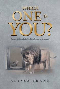 Paperback Which One Is You?: Done with Life's Bullshit. We All Need to Live, Next! Book