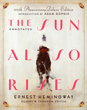 The Annotated Sun Also Rises: 100th Anniversary Deluxe Edition