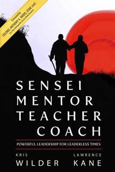 Paperback Sensei Mentor Teacher Coach: Powerful Leadership for Leaderless Times Book