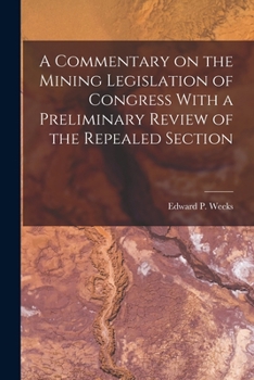 Paperback A Commentary on the Mining Legislation of Congress With a Preliminary Review of the Repealed Section Book