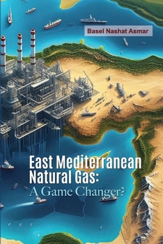 Paperback East Mediterranean Natural Gas: A Game Changer? Book