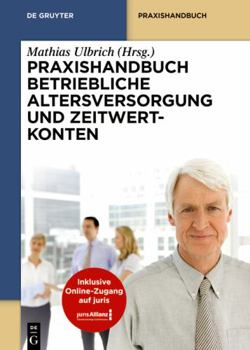 Hardcover Praxishandbuch Betriebliche Altersversorgung und Zeitwertkonten (De Gruyter Praxishandbuch) (German Edition) [German] Book