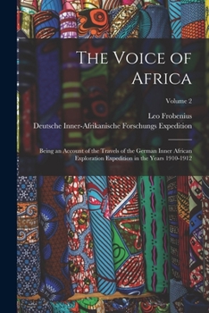 Paperback The Voice of Africa: Being an Account of the Travels of the German Inner African Exploration Expedition in the Years 1910-1912; Volume 2 Book