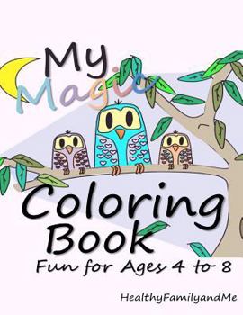 Paperback My Magic Coloring Book: Coloring Fun for Ages 4 to 8 Book
