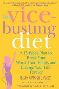 Hardcover The Vice-Busting Diet: A 12-Week Plan to Break Your Worst Food Habits and Change Your Life Forever Book