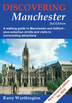 Paperback Discovering Manchester: A Walking Guide to Manchester and Salford - Plus Suburban Strolls and Visits to Surrounding Attractions. Barry Worthington Book