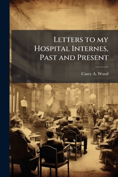 Letters to my hospital internes, past and present