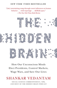 Paperback The Hidden Brain: How Our Unconscious Minds Elect Presidents, Control Markets, Wage Wars, and Save Our Lives Book