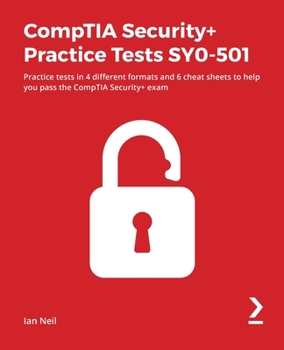 Paperback CompTIA Security+ Practice Tests SY0-501: Practice tests in 4 different formats and 6 cheat sheets to help you pass the CompTIA Security+ exam Book