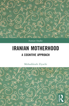 Hardcover Iranian Motherhood: A Cognitive Approach Book