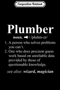 Paperback Composition Notebook: Funny Noun Plumber Definition Plumbing Gift Love Journal/Notebook Blank Lined Ruled 6x9 100 Pages Book