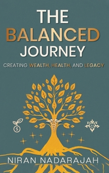 Hardcover The Balanced Journey Creating Wealth, Health and Legacy Book
