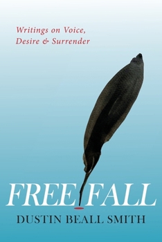 Paperback Free Fall: Writings on Voice, Desire, and Surrender Book