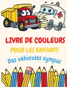 Libro para colorear para niños Vehículos geniales: Livre de coloriage pour les enfants de 2 à 4 ans. 3-5. 4-6. 8-12 avec des trains, des voitures, des ... livre de coloriage de véhicu