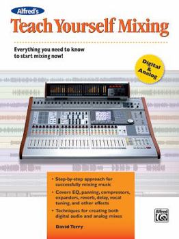 Paperback Teach Yourself Mixing: Everything You Need to Know to Start Mixing Now! Book